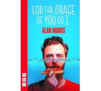 For The Grace Of You Go I (NHB Modern Plays)