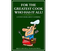 For the Greatest Cook That Has It All!: A Funny Book About Cooking