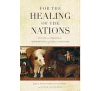 For the Healing of the Nations (2nd ed.): Essays on Creation, Redemption, and Neo-Calvinism