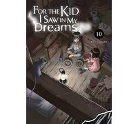For the Kid I Saw in My Dreams, Vol. 10: Volume 10 (FOR THE KID I SAW IN MY DREAMS HC)