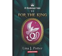 For the King: A Strong Woman in the Middle Ages (A Medieval Tale)