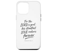 For The Lord Is Good His Love Endures Forever Psalm 100:5 Case for iPhone 12 Pro Max