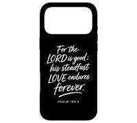For The Lord Is Good His Love Endures Forever Psalm 100:5 Case for iPhone 17 Pro Max
