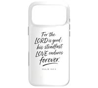For The Lord Is Good His Love Endures Forever Psalm 100:5 Case for iPhone 17 Pro Max