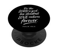 For The Lord Is Good His Love Endures Forever Psalm 100:5 PopSockets Adhesive PopGrip