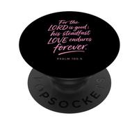 For The Lord Is Good His Love Endures Forever Psalm 100:5 PopSockets Adhesive PopGrip