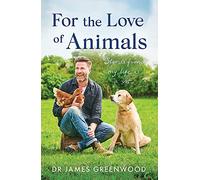 For the Love of Animals : Stories from my life as a vet