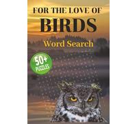 For The Love Of Birds Word Search Puzzle Book: Puzzles with Easy To Read Print about Types of Birds, Bird Species and More | 6x9 inches, 110 pages | ... Gifts for Vacations, Holidays and Relaxation