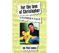 For the Love of Christopher: A Father's Tale
