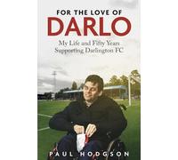 For the Love of Darlo: My Life and Fifty Years Supporting Darlington FC