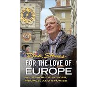 For the Love of Europe (First Edition): My Favorite Places, People, and Stories (Rick Steves)