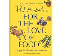 For the Love of Food : Recipes for Life’s Delicious Moments