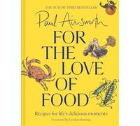 For the Love of Food: Recipes for Life's Delicious Moments