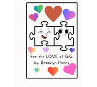For the LOVE of GiGi: By: Brooklyn Henry