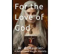 For the Love of God: A Renaissance Murder Mystery