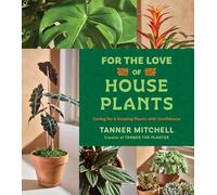For the Love of Houseplants: Caring for & Keeping Plants with Confidence