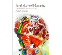 For the Love of Humanity: The World Tribunal on Iraq (Pennsylvania Studies in Human Rights)