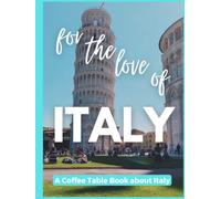 For The Love of Italy - A Coffee Table Book about Italy
