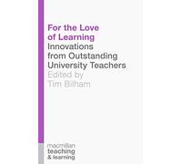 For the Love of Learning: Innovations from Outstanding University Teachers (Palgrave Teaching and Learning)