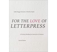 For the Love of Letterpress: A Printing Handbook for Instructors and Students