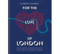 For the Love of London: What makes London great by the people who make it great