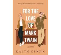 For the Love of Mark Twain: A Cozy Academia Friends-to-Lovers Story (Professors Falling: Romantic Comedies in Academia)