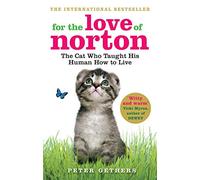 For the Love of Norton: The Cat who Taught his Human How to Live
