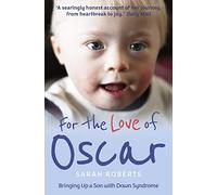 For the Love of Oscar: Bringing Up a Son with Down Syndrome