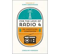 For the Love of Radio 4: An Unofficial Companion