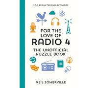 For the Love of Radio 4 - The Unofficial Puzzle Book :200 Brain-Teasing Activities, from Crosswords to Quizzes