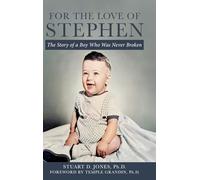 For the Love of Stephen: The Story of a Boy Who Was Never Broken