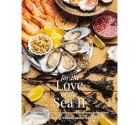 For The Love of the Sea II: A cookbook to celebrate the British seafood community and their food