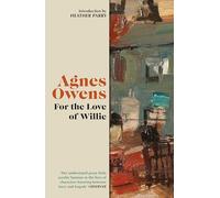 For the Love of Willie (Agnes Owens Centenary Editions)