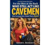 For The Mean At The Back Who Still Act Like Caveman: Why Caveman Dave Thinks This Is Normal. The Comedy Guide to Surviving Domestic Evolution (THE CAVEMAN SERIES)