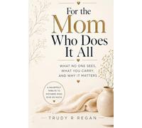For the Mom Who Does It All: A Heartfelt Tribute to Mothers Who Give So Much