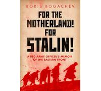 For the Motherland! for Stalin!: A Red Army Officer's Memoir of the Eastern Front