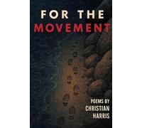 For the Movement: A Short Collection of Poetry for Those Who Dare to Seek a Repaired World