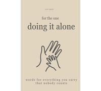 For the one doing it alone: Words for everything you carry that nobody counts