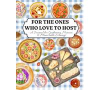 For the Ones Who Love to Host: A Journal for Gatherings, Menus & Memorable Evenings
