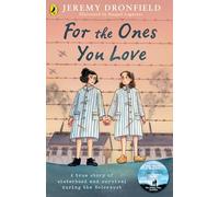 For the Ones You Love : A true story of sisterhood and survival during the Holocaust