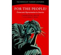 For the People?: Democratic Representation in America (The Berkeley Tanner Lectures)