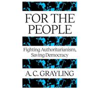 For The People : Fighting Authoritarianism, Saving Democracy