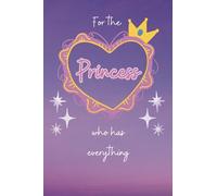 For The Princess Who Has Everything: Princess Notebook Funny Gift Perfect For Someone Who Already Has It All, Birthday Christmas Gift Any Occasion