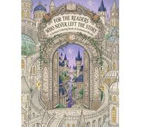 For the Readers Who Never Left the Story: A Fantasy Coloring Book for Adults and Teens | Enchanted Worlds, Magical Realms, Intricate Ink Illustrations for Stress Relief and Relaxation