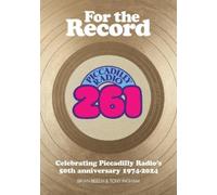 For the Record : Celebrating Piccadilly Radio's 50th Anniversary 1974-2024