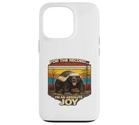 For The Record I'm an Absolute Joy - Honey Badger, Sarcasm Case for iPhone 13 Pro