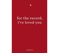 For the record, I've loved you: A slow-burn love story about what stays after goodbye.