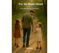 FOR THE ROAD AHEAD: Love and Lessons from Dad