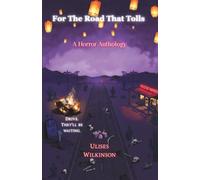 For The Road That Tolls: A Horror Anthology