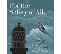 For the Safety of All: A Story of Scotland's Lighthouses